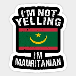 I'm Not Yelling I'm Mauritanian Sticker